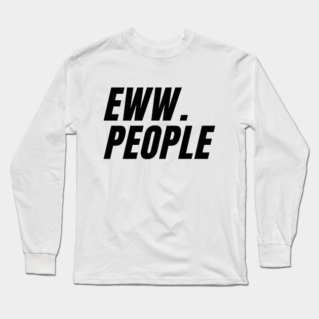 eww . people Long Sleeve T-Shirt by IJMI